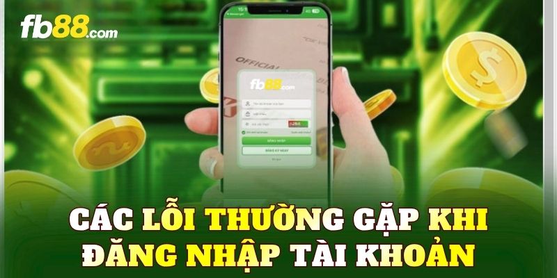 Các lỗi thường gặp khi đăng nhập tài khoản
