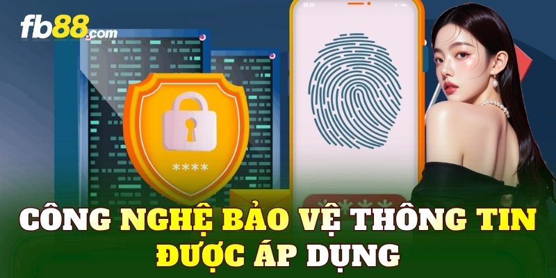 Công nghệ bảo vệ thông tin được áp dụng