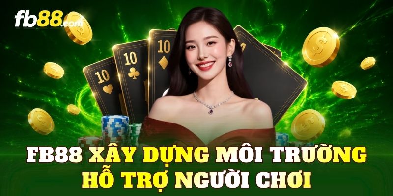 FB88 xây dựng môi trường hỗ trợ người chơi