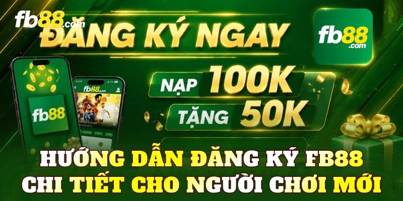 Hướng dẫn đăng ký FB88 chi tiết cho người chơi mới