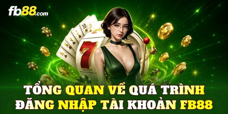 Tổng quan về quá trình đăng nhập tài khoản FB88