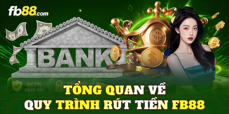 Tổng quan về quy trình rút tiền FB88